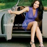 Until I Met You Lyrics Melissa Morgan