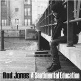 A Sentimental Education Lyrics Rod Jones