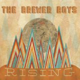 Rising Lyrics The Brewer Boys