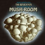 Mush-Room Lyrics The Residents
