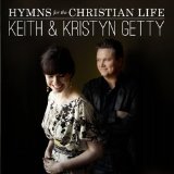 Hymns For The Christian Life Lyrics Keith And Kristyn Getty