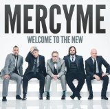 Welcome To the New Lyrics MercyMe