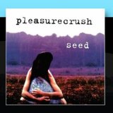 Seed Lyrics Pleasurecrush