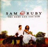 The Here And The Now Lyrics Sam & Ruby