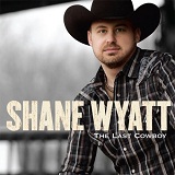 The Last Cowboy Lyrics Shane Wyatt