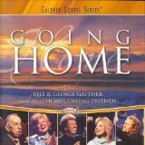 Going Home Lyrics The Gaither Vocal Band