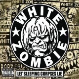 Let Sleeping Corpses Lie Lyrics White Zombie