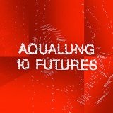 10 Futures Lyrics AquaLung