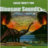 Dinosaur Sounds Lyrics Catch 22