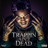 Trappin Ain't Dead Lyrics Fredo Santana