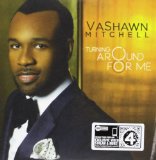 Turning Around For Me (Single) Lyrics Vashawn Mitchell