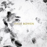 Wade Bowen Lyrics Wade Bowen