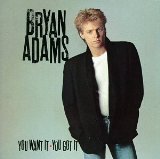 You Want It, You Got It Lyrics Adams Bryan