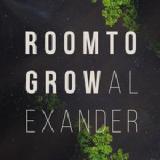 Room To Grow Lyrics Alexander
