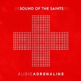 Sound of the Saints Lyrics Audio Adrenaline