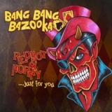 Redhot & Horny Lyrics Bang Bang Bazooka