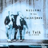 Welcome To The Freak Show: Live In Concert Lyrics Dc Talk