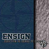 Direction of Things to Come Lyrics Ensign