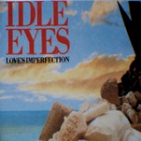 Love's Imperfection Lyrics Idle Eyes