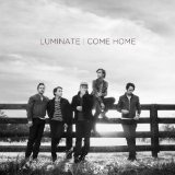 Come Home (Single) Lyrics Luminate