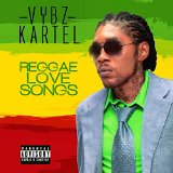 Reggae Love Songs Lyrics Vybz Kartel