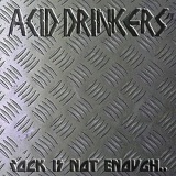 Rock Is Not Enough, Give Me The Metal! Lyrics Acid Drinkers