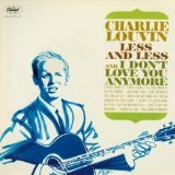 Less and Less and I Don't Love You Anymore Lyrics Charlie Louvin