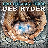 Grit Grease & Tears Lyrics Deb Ryder