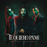 Te Quiero Pa'Mi (Single) Lyrics Don Omar & Zion & Lennox
