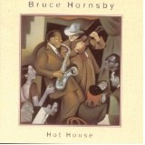 Hot House Lyrics Hornsby Bruce
