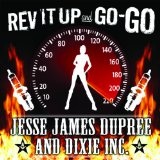 Rev It Up And Go Go Lyrics Jesse James Dupree