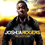 Unconditional  Lyrics Joshua Rogers
