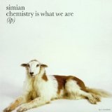 Chemistry Is What We Are Lyrics Simian