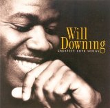 Will Downing: Greatest Love Songs Lyrics Will Downing
