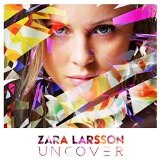 Uncover Lyrics Zara Larsson