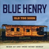 Old Too Soon Lyrics Blue Henry