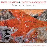 Quartette Humaine Lyrics Bob James And David Sanborn
