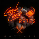 Matches (Single) Lyrics Cash Cash & ROZES