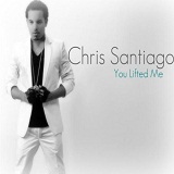 You Lifted Me (Single) Lyrics Chris Santiago