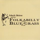 Mark Brine and His Folkabilly Bluezgrass Lyrics Mark Brine