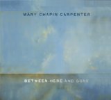 Between Here And Gone Lyrics Mary Chapin Carpenter