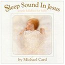 Sleep Sound In Jesus Lyrics Michael Card