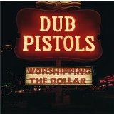 Worshipping The Dollar Lyrics Dub Pistols