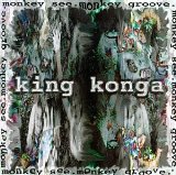 Monkey See Monkey Groove Lyrics King Konga