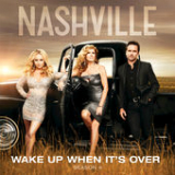 Wake Up When It's Over (Single) Lyrics Nashville Cast