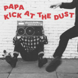 Kick at the Dust Lyrics Papa
