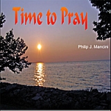 Time to Pray Lyrics Philip J Mancini