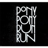 Pony Pony Run Run Lyrics Pony Pony Run Run