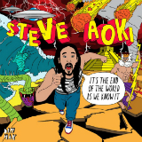 It’s the End of the World As We Know It (EP) Lyrics Steve Aoki