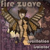 Oscillation Isolator Lyrics Fire Zuave
